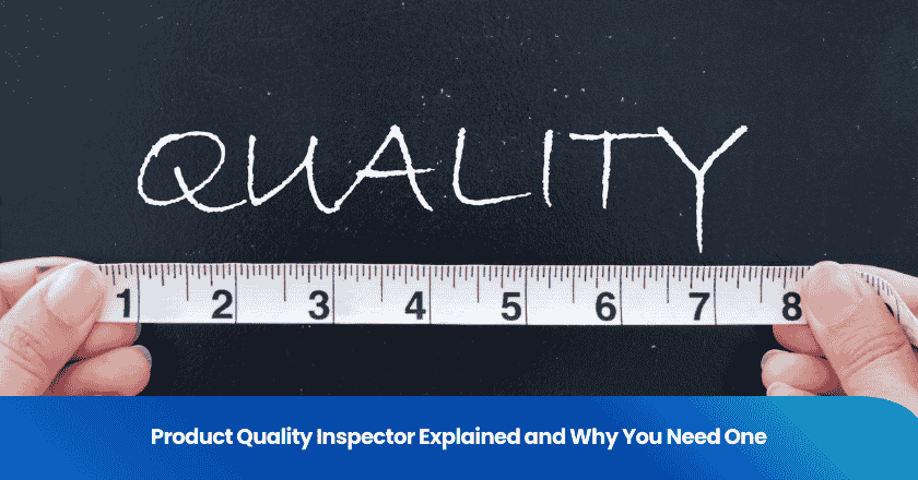 Product Quality Inspector Explained and Why You Need One